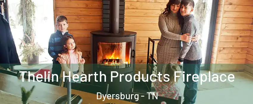  Thelin Hearth Products Fireplace Dyersburg - TN